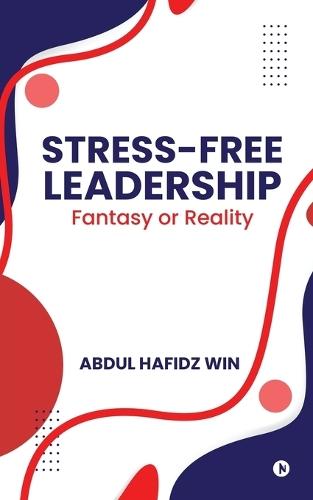Stress-Free Leadership - Fantasy or Reality