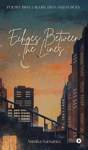 Echoes Between the Lines: Exploring Life through Rhymes and Reflections