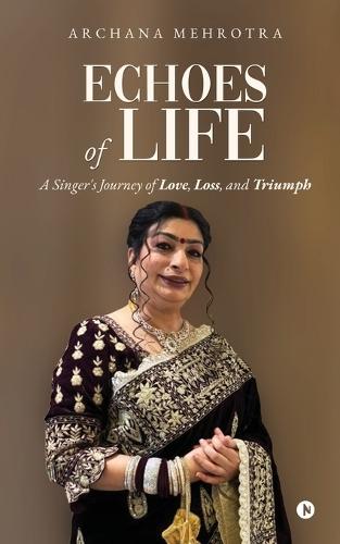 Echoes of Life: A Singer's Journey of Love, Loss, and Triumph