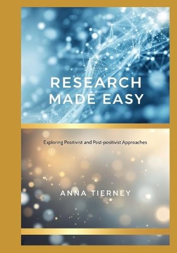 Research Made Easy: Exploring Positivist and Post-positivist Approaches