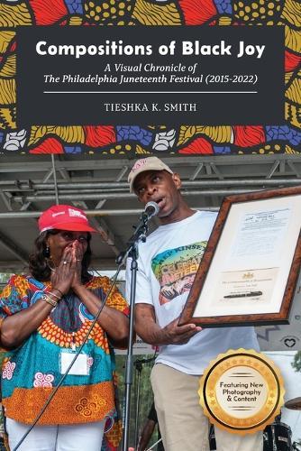 Compositions of Black Joy: A Visual Chronicle of the Philadelphia Juneteenth Festival (2015-2022)