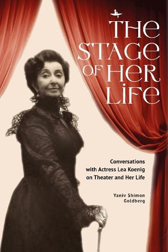 The Stage of Her Life: Conversations with Actress Lea Koenig on Theater and Her Life