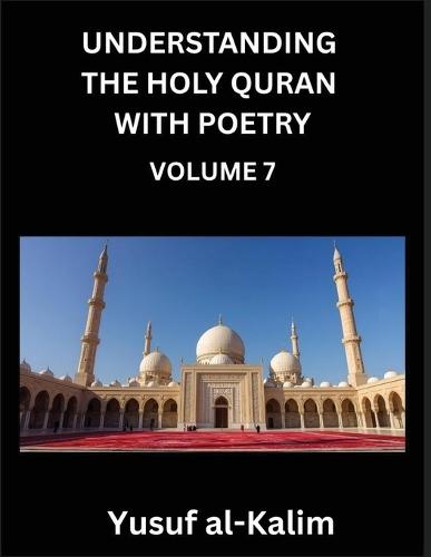 Understanding the Holy Quran with Poetry (Part 7)- Whispers of Eternity, Quranic Insights, Cultural Depths, and the Journey to Spiritual Awakening