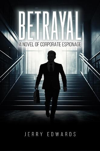 Betrayal: A Novel of Corporate Espionage