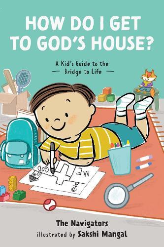 How Do I Get to God's House?: A Kid’s Guide to the Bridge to Life
