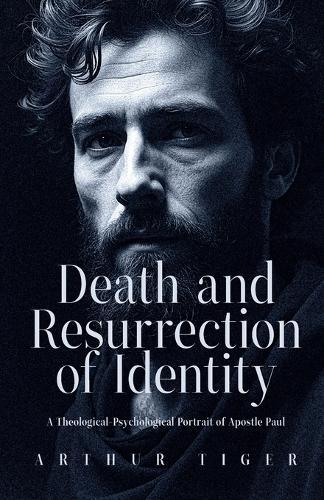 Death and Resurrection of Identity: A Theological-Psychological Portrait of Apostle Paul