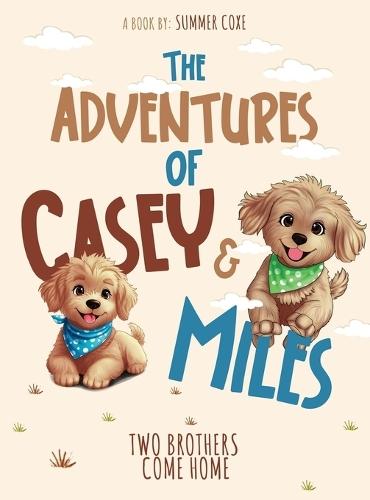 The Adventures of Casey & Miles: Two Brothers Come Home