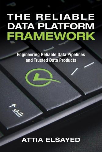 The Reliable Data Platform Framework: Engineering Reliable Data Pipelines and Trusted Data Products