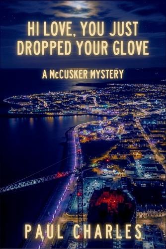 Hi Love, You Just Dropped Your Glove: A McCusker Mystery