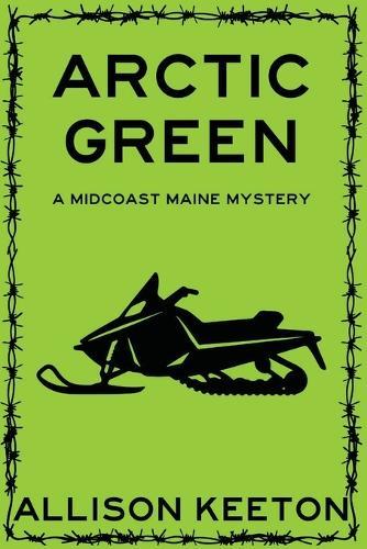 Arctic Green: A Midcoast Maine Mystery
