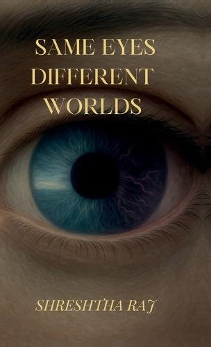 Same eyes different worlds: When the same reality feels incredibly different