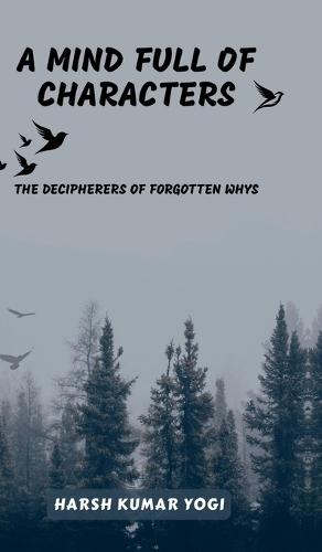 A Mind Full of Characters: The Decipherers of Forgotten Whys