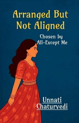 Arranged But Not Aligned: Chosen by All- Except Me