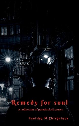 Remedy for soul: A collection of paradoxical muses