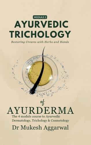 Ayurvedic Trichology - Restoring Hair Holistically: Module 2