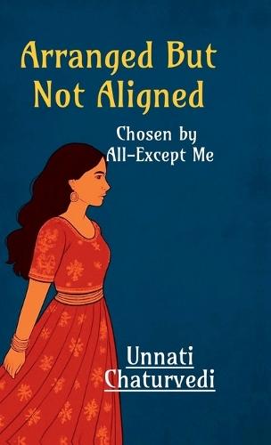 Arranged But Not Aligned: Chosen by All- Except Me