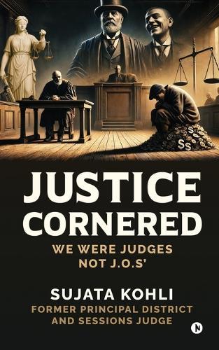 Justice Cornered: We Were Judges NOT J.O.s'