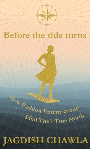 Before the Tide Turns: How Fashion Enterpreneurs Find Their True North