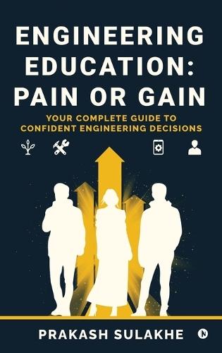 Engineering Education: PAIN OR GAIN: Your Complete Guide to Confident Engineering Decisions
