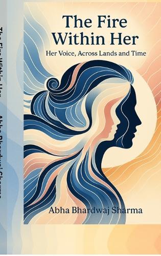 The Fire Within Her: Her Voice, Across Lands and Time