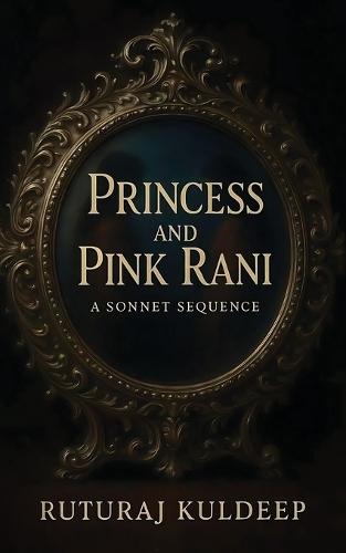 Princess and Pink Rani: a sonnet collection