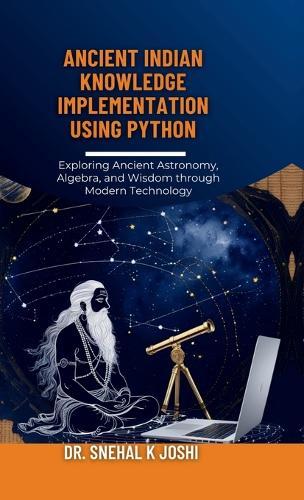 Ancient Indian Knowledge implementation using Python: Indian Vedic knowledge, astrology, astronomy and Computational Heritage in Modern Context
