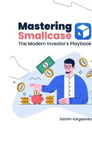 Mastering Smallcase: The Modern Investor's Playbook