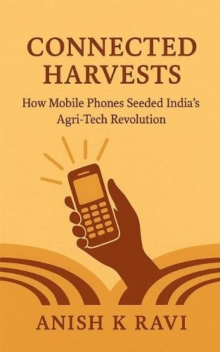Connected Harvests: How Mobile Phones Seeded India's Agri-Tech Revolution