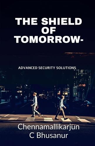 The Shield of Tomorrow-: Advanced Security Solutions