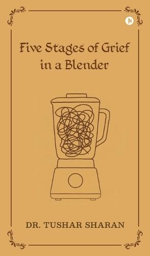 Five Stages of Grief in a Blender
