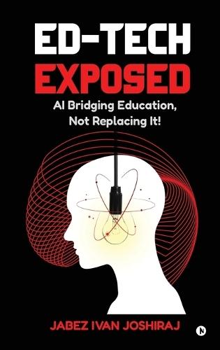 Ed-Tech Exposed: AI Bridging Education, Not Replacing It!