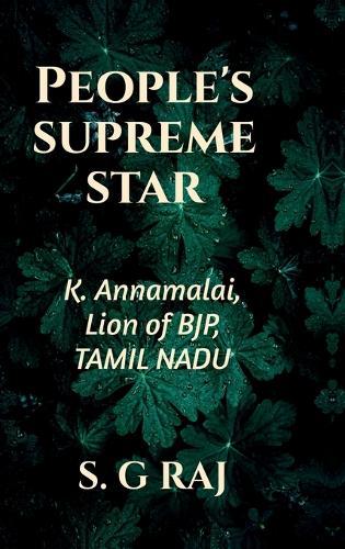 People's Supreme Star: K. Annamalai, Lion of BJP, Tamil Nadu