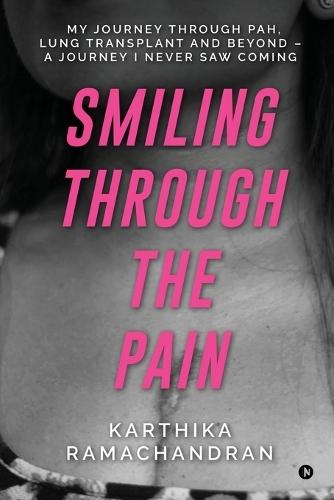 Smiling Through the Pain: My Journey Through PAH, Lung Transplant and Beyond - A Journey I Never Saw Coming