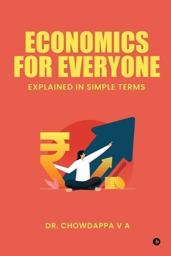 Economics for Everyone: Explained In Simple Terms