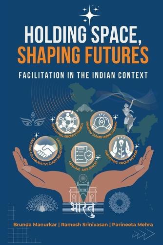 Holding Space, Shaping Futures: Facilitation In The Indian Context