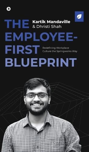 The Employee - First Blueprint: Redefining Workplace Culture the Springworks Way