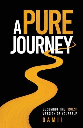 A Pure Journey: Becoming the Truest Version of Yourself