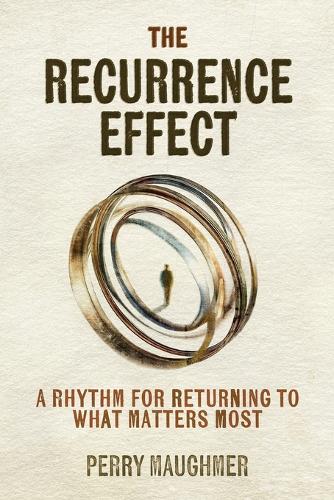 The Recurrence Effect: A Rhythm for Returning to What Matters Most
