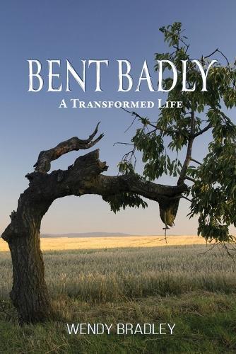 Bent Badly: A Transformed Life