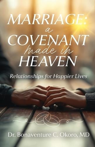 Marriage: A Covenant Made in Heaven