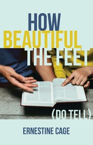 How Beautiful the Feet: (Do Tell)