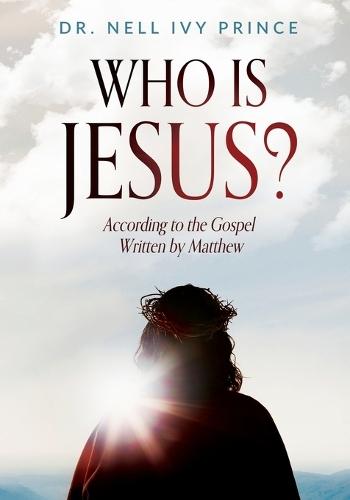 Who Is Jesus?: According to the Gospel Written by Matthew