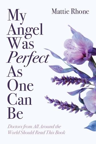 My Angel Was Perfect As One Can Be: Doctors from Across the World Should Read This Book