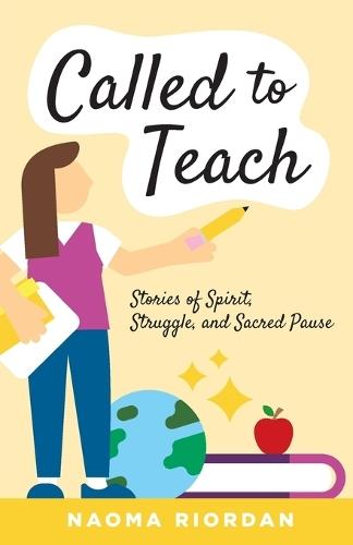 Called to Teach: Stories of Spirit, Struggle, and Sacred Pause
