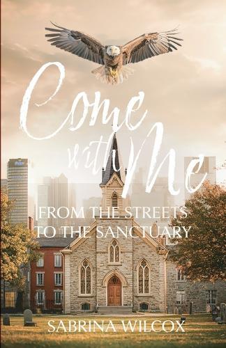 Come with Me: From the Streets to the Sanctuary