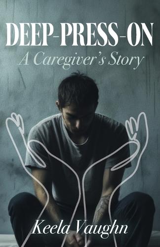 Deep-Press-On: A Caregiver's Story