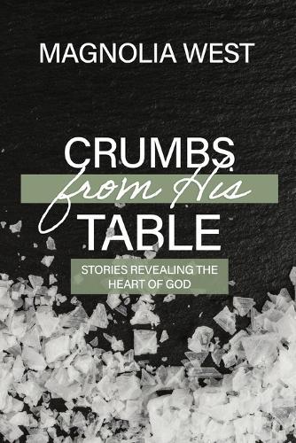Crumbs From His Table: Stories Revealing the Heart of God