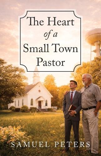 The Heart of a Small Town Pastor