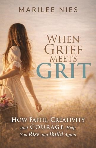 When Grief Meets Grit: How Faith, Creativity, and Courage Help You Rise and Build Again