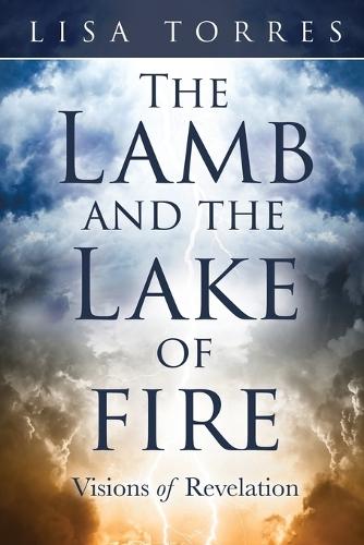 The Lamb and the Lake of Fire: Visions of Revelations